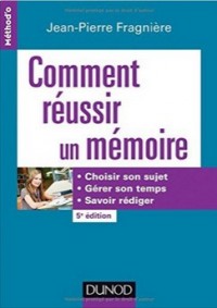 Comment réussir un mémoire, 5eme Edition